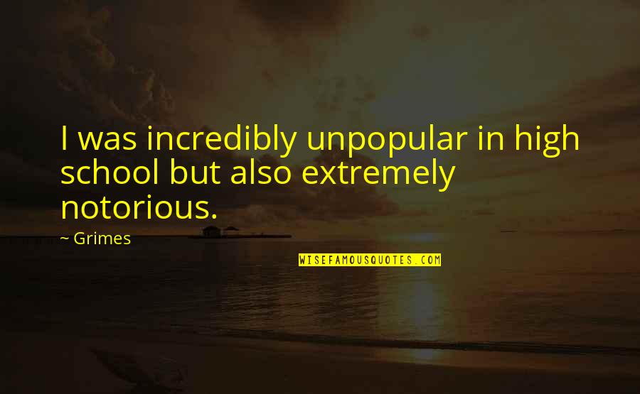 Browman Jewelry Quotes By Grimes: I was incredibly unpopular in high school but