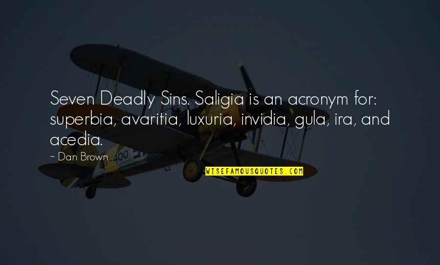 Brown And Brown Quotes By Dan Brown: Seven Deadly Sins. Saligia is an acronym for:
