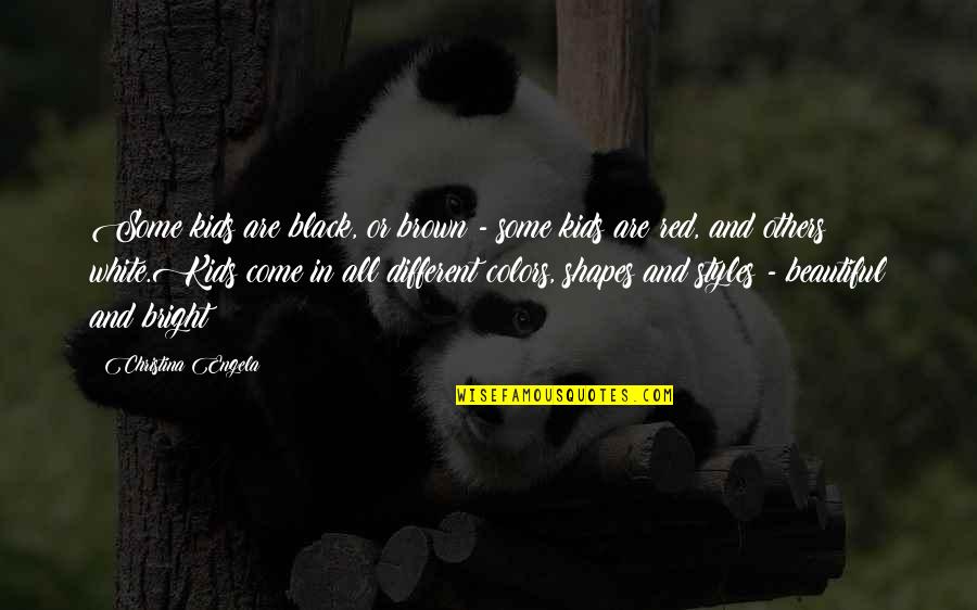 Brown And White Quotes By Christina Engela: Some kids are black, or brown - some Brown And White Quotes By Christina Engela: Some kids are black, or brown - some
