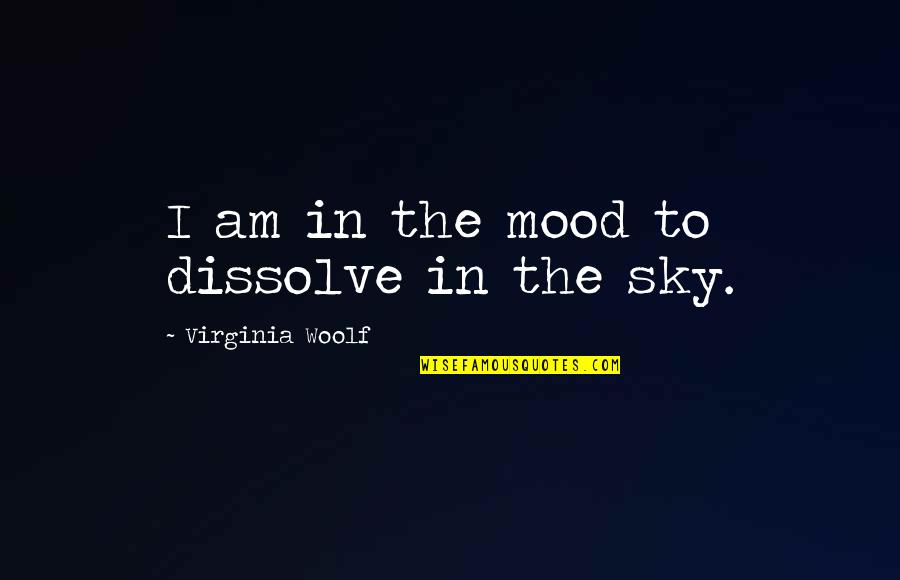 Brown Curly Hair Quotes By Virginia Woolf: I am in the mood to dissolve in