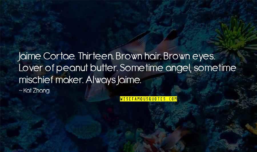 Brown Eyes And Brown Hair Quotes By Kat Zhang: Jaime Cortae. Thirteen. Brown hair. Brown eyes. Lover