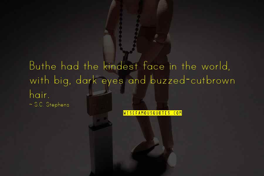 Brown Eyes And Brown Hair Quotes By S.C. Stephens: Buthe had the kindest face in the world,