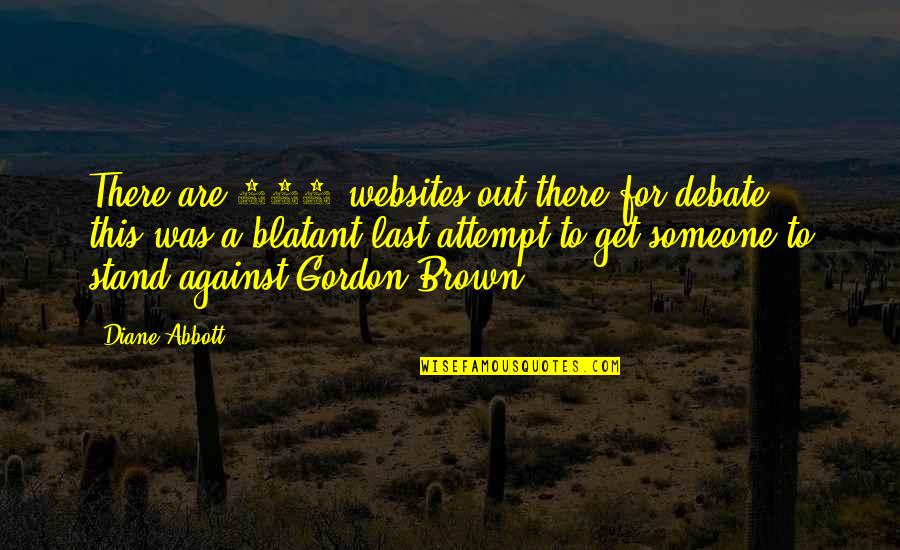Brown Out Quotes By Diane Abbott: There are 101 websites out there for debate