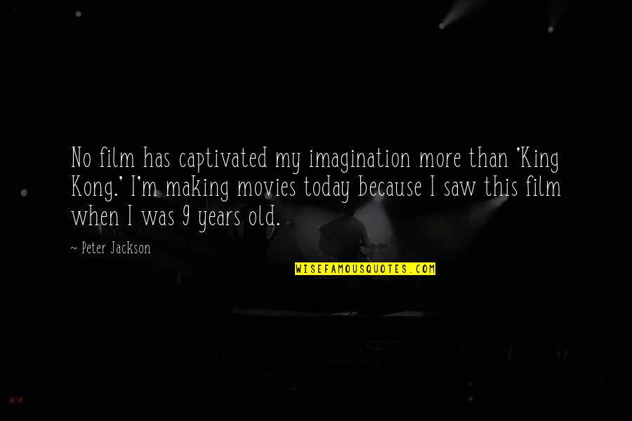 Brown Skin Girl Quotes By Peter Jackson: No film has captivated my imagination more than