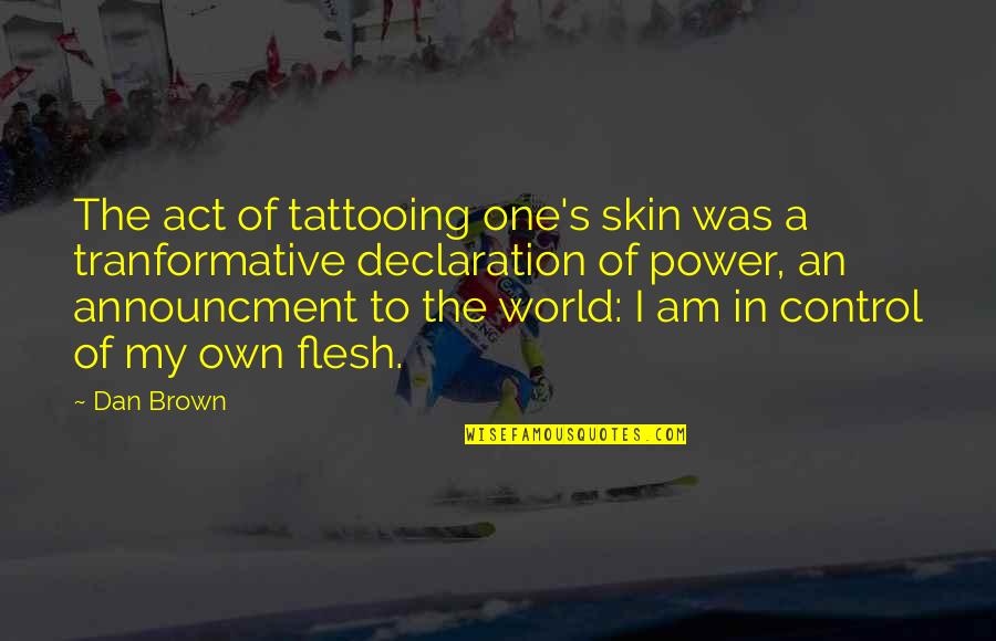 Brown Skin Quotes By Dan Brown: The act of tattooing one's skin was a