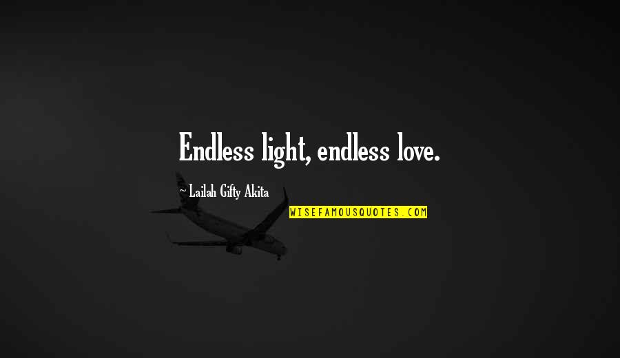 Brown Sugar Funny Quotes By Lailah Gifty Akita: Endless light, endless love.