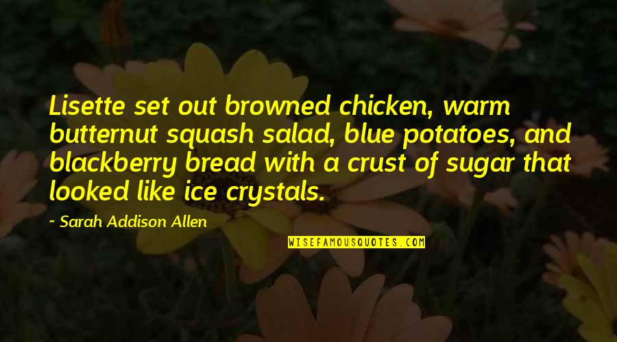 Browned Quotes By Sarah Addison Allen: Lisette set out browned chicken, warm butternut squash