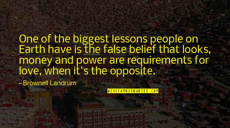 Brownell Quotes By Brownell Landrum: One of the biggest lessons people on Earth