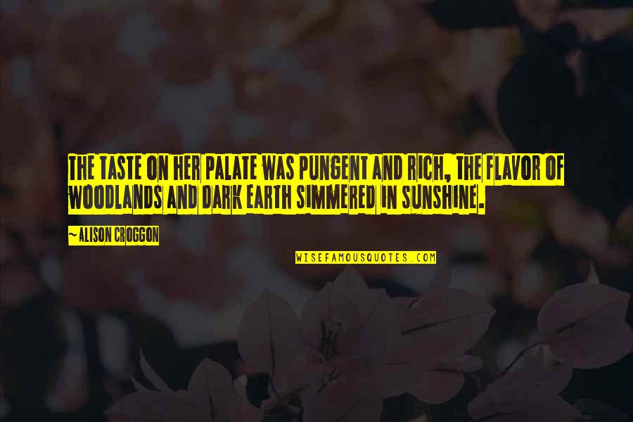Brownes Trading Quotes By Alison Croggon: The taste on her palate was pungent and Brownes Trading Quotes By Alison Croggon: The taste on her palate was pungent and