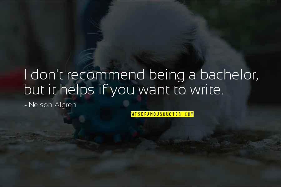 Brownes Trading Quotes By Nelson Algren: I don't recommend being a bachelor, but it
