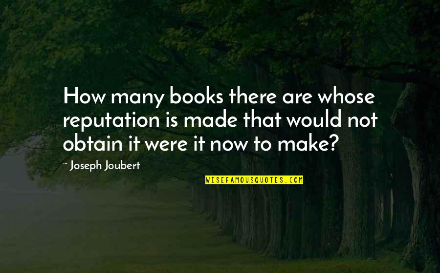 Browness Quotes By Joseph Joubert: How many books there are whose reputation is