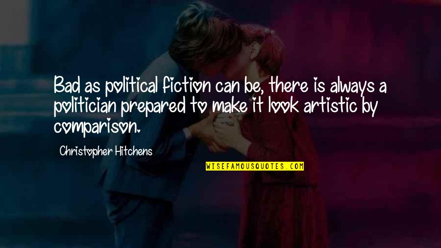 Brownest Red Quotes By Christopher Hitchens: Bad as political fiction can be, there is