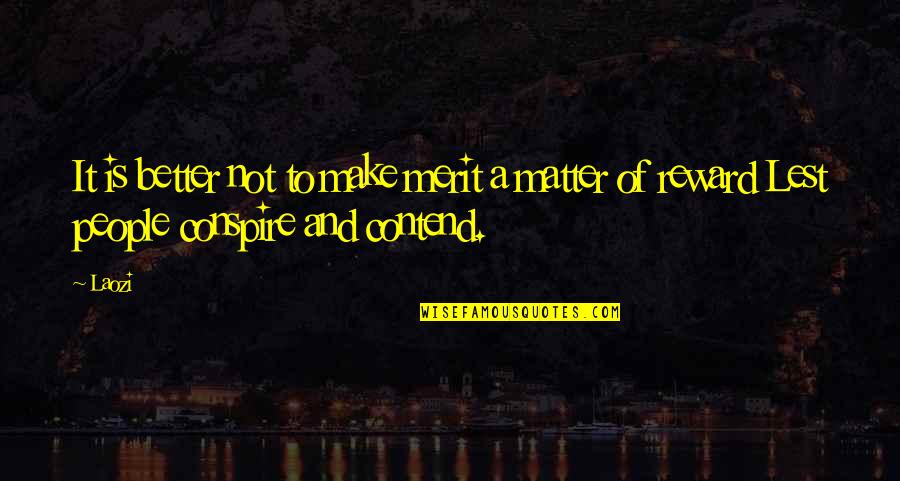 Brownfields Quotes By Laozi: It is better not to make merit a