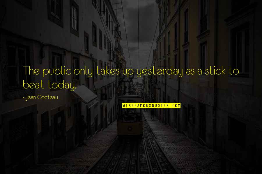 Brownian Quotes By Jean Cocteau: The public only takes up yesterday as a