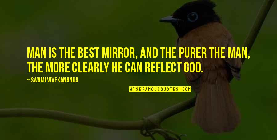 Brownian Quotes By Swami Vivekananda: Man is the best mirror, and the purer