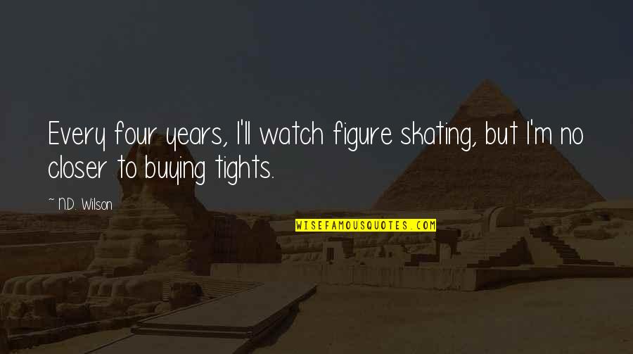 Brownie Funny Quotes By N.D. Wilson: Every four years, I'll watch figure skating, but