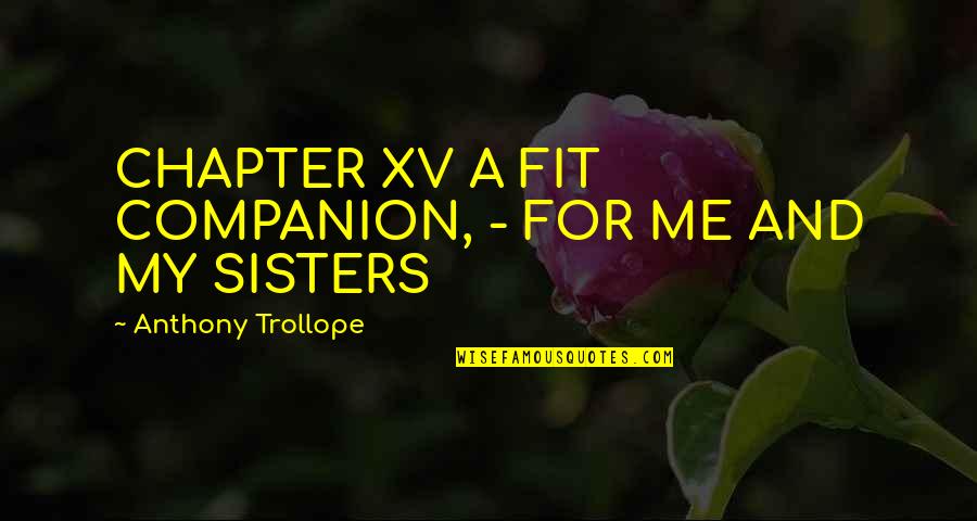 Brownie Points Quotes By Anthony Trollope: CHAPTER XV A FIT COMPANION, - FOR ME