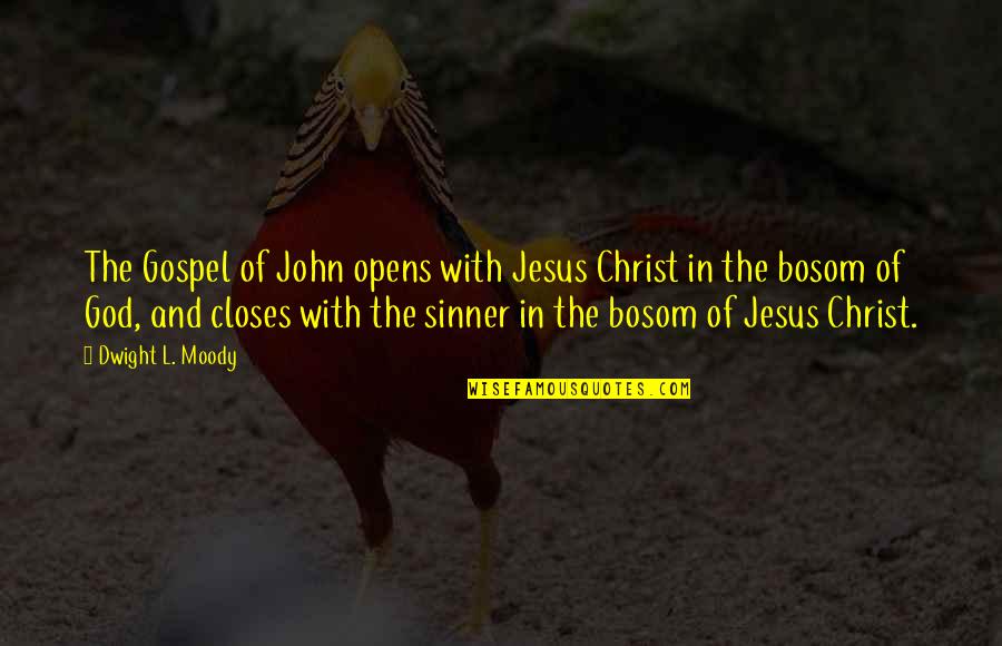 Brownie Wise Quotes By Dwight L. Moody: The Gospel of John opens with Jesus Christ