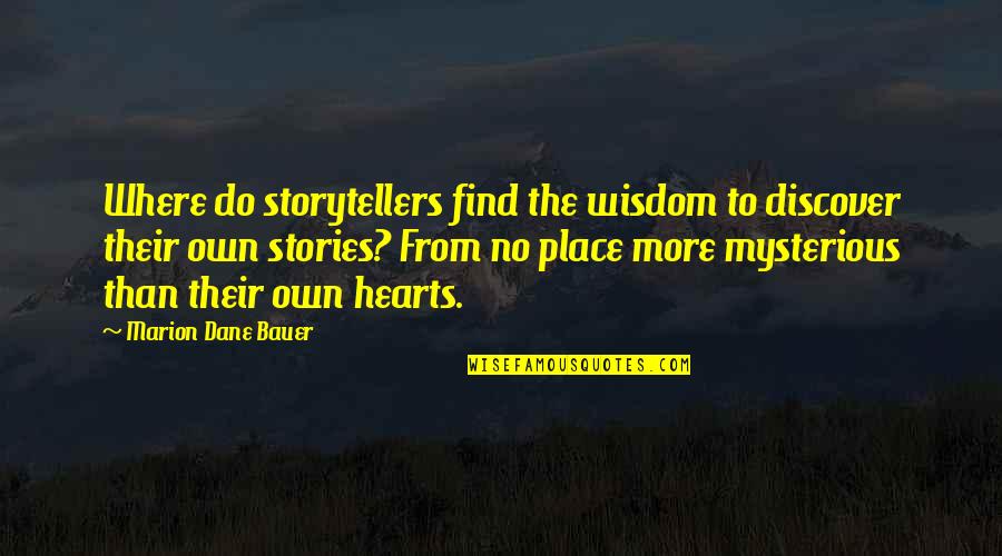 Brownley Green Quotes By Marion Dane Bauer: Where do storytellers find the wisdom to discover