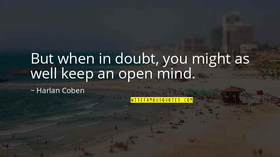 Brownlie Hansen Quotes By Harlan Coben: But when in doubt, you might as well Brownlie Hansen Quotes By Harlan Coben: But when in doubt, you might as well