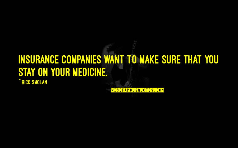 Brownmillers Against Our Will Quotes By Rick Smolan: Insurance companies want to make sure that you