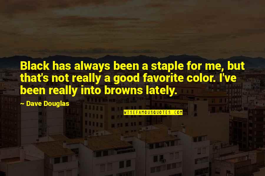 Browns Quotes By Dave Douglas: Black has always been a staple for me,