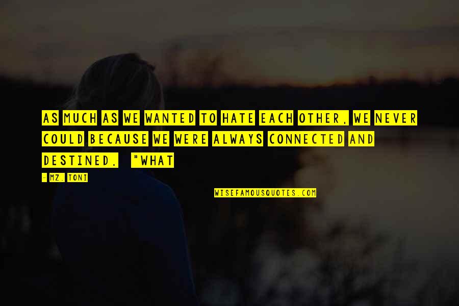 Brownsmith Music Quotes By Mz. Toni: As much as we wanted to hate each Brownsmith Music Quotes By Mz. Toni: As much as we wanted to hate each