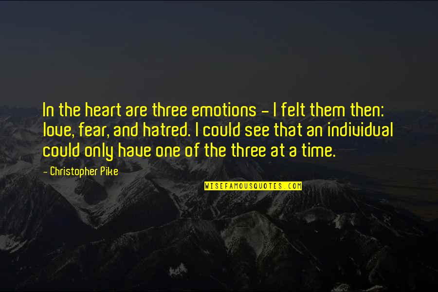 Brownsteins Bakery Quotes By Christopher Pike: In the heart are three emotions - I Brownsteins Bakery Quotes By Christopher Pike: In the heart are three emotions - I