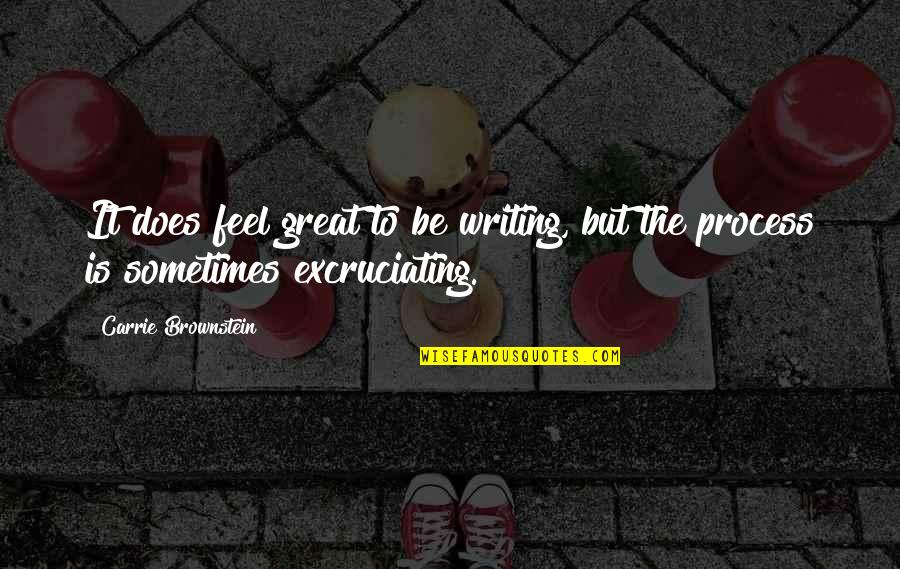 Brownstein's Quotes By Carrie Brownstein: It does feel great to be writing, but Brownstein's Quotes By Carrie Brownstein: It does feel great to be writing, but