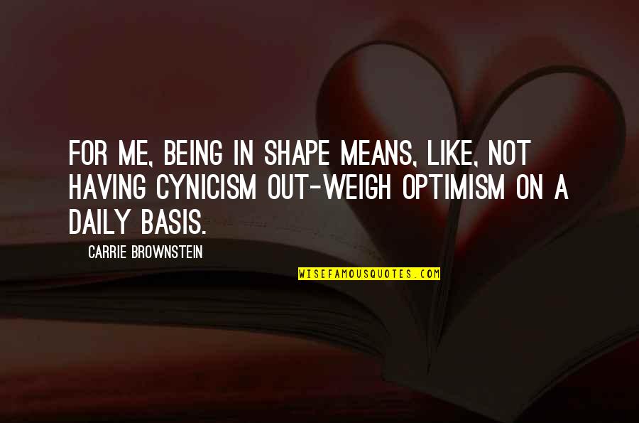 Brownstein's Quotes By Carrie Brownstein: For me, being in shape means, like, not Brownstein's Quotes By Carrie Brownstein: For me, being in shape means, like, not