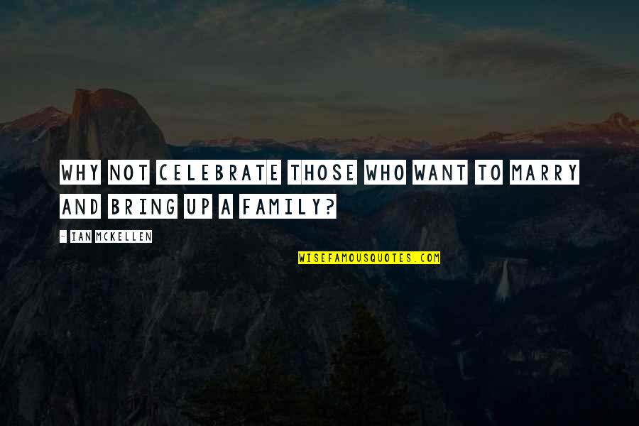 Brownstones In Nyc Quotes By Ian McKellen: Why not celebrate those who want to marry