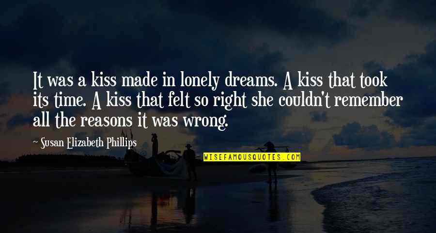 Brownstones West Quotes By Susan Elizabeth Phillips: It was a kiss made in lonely dreams.