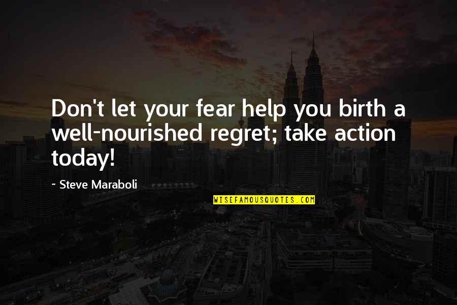 Browsable Course Quotes By Steve Maraboli: Don't let your fear help you birth a