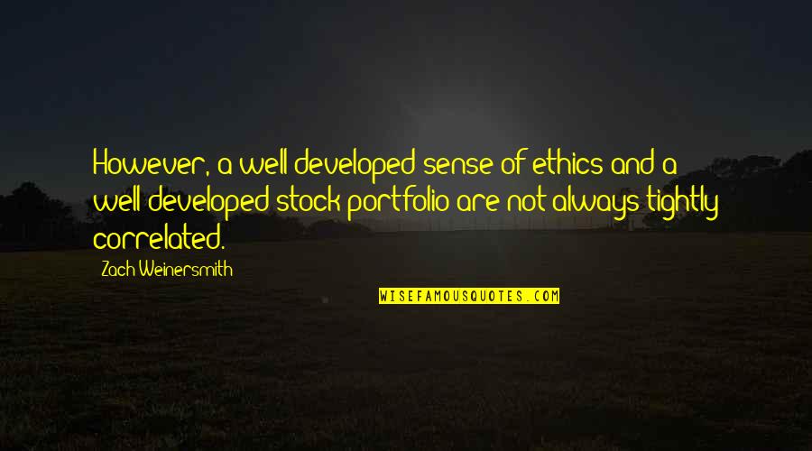 Browsable Quotes By Zach Weinersmith: However, a well-developed sense of ethics and a