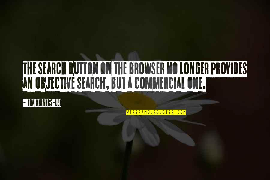 Browser Quotes By Tim Berners-Lee: The search button on the browser no longer