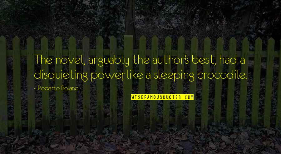 Broyalextensions Quotes By Roberto Bolano: The novel, arguably the author's best, had a