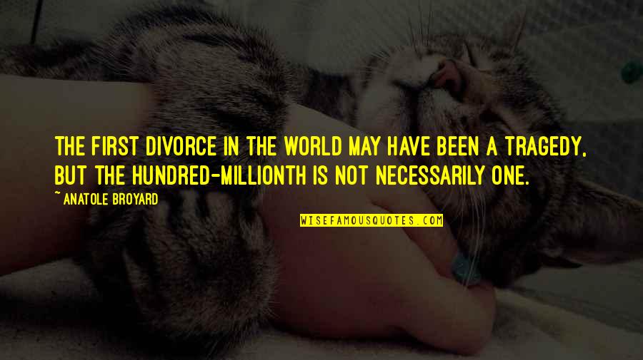 Broyard Anatole Quotes By Anatole Broyard: The first divorce in the world may have