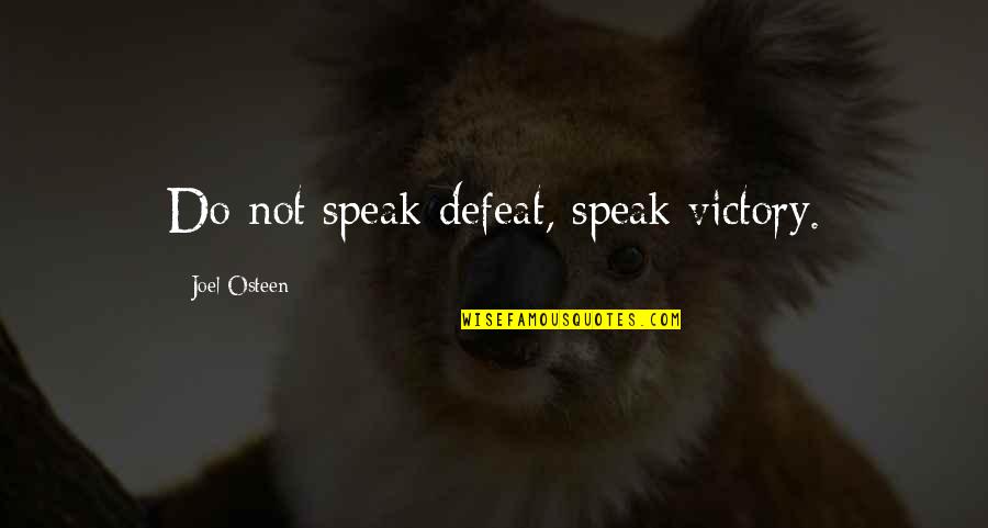Broyhill Sofa Quotes By Joel Osteen: Do not speak defeat, speak victory. Broyhill Sofa Quotes By Joel Osteen: Do not speak defeat, speak victory.