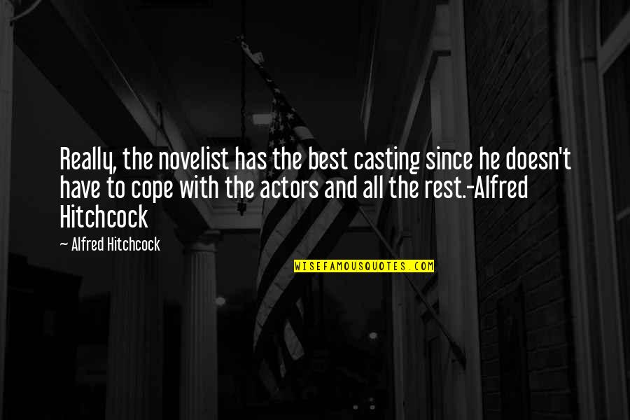 Brstand Quotes By Alfred Hitchcock: Really, the novelist has the best casting since
