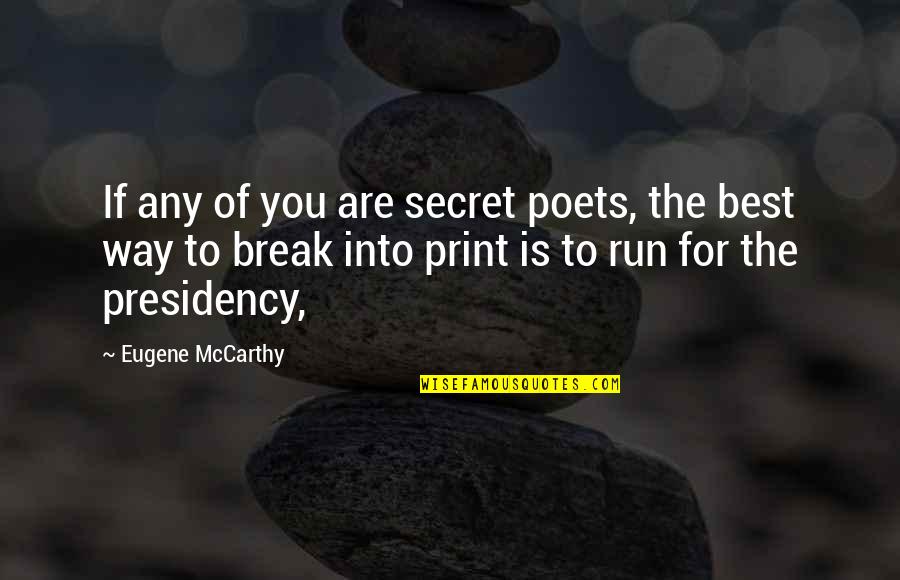 Brubaker Quotes By Eugene McCarthy: If any of you are secret poets, the