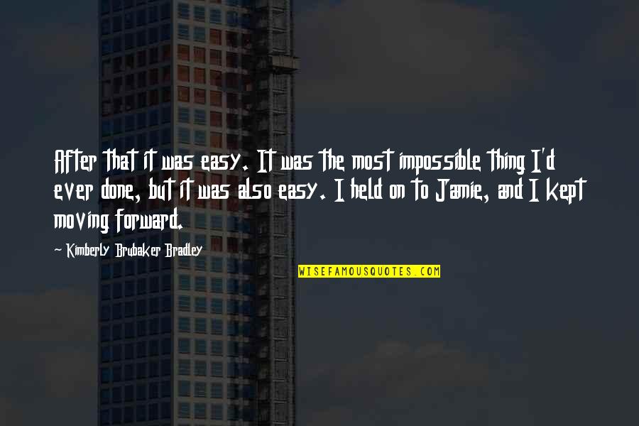 Brubaker Quotes By Kimberly Brubaker Bradley: After that it was easy. It was the