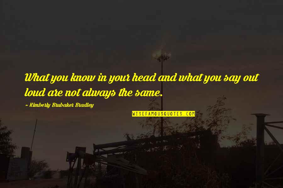 Brubaker's Quotes By Kimberly Brubaker Bradley: What you know in your head and what