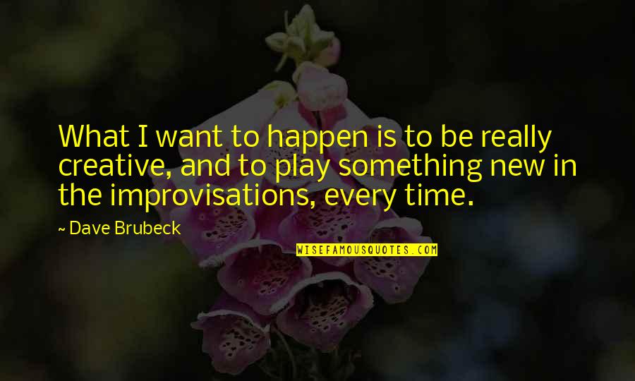 Brubeck's Quotes By Dave Brubeck: What I want to happen is to be Brubeck's Quotes By Dave Brubeck: What I want to happen is to be