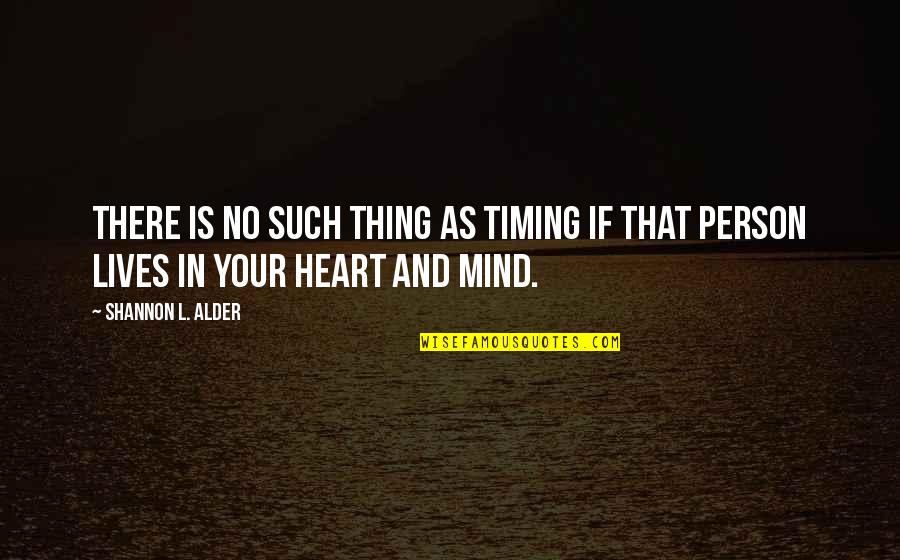 Bruce Almighty Quotes By Shannon L. Alder: There is no such thing as timing if