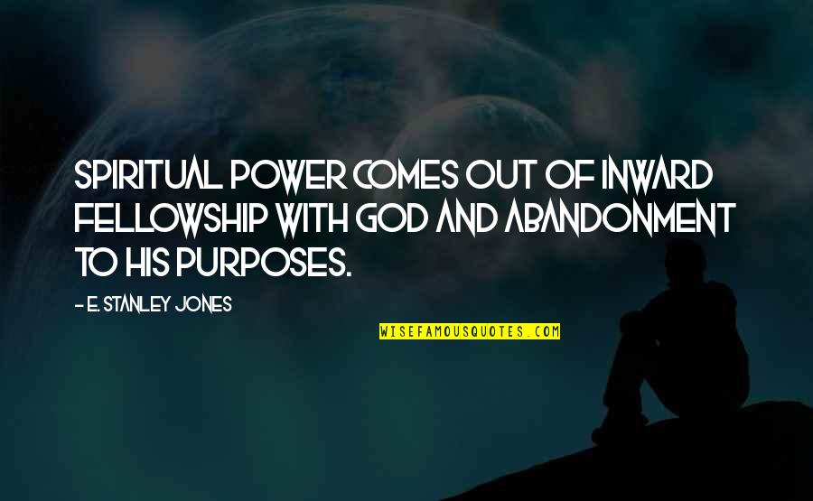Bruce Beresford Quotes By E. Stanley Jones: Spiritual power comes out of inward fellowship with
