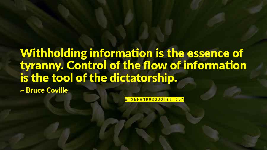 Bruce Coville Quotes By Bruce Coville: Withholding information is the essence of tyranny. Control