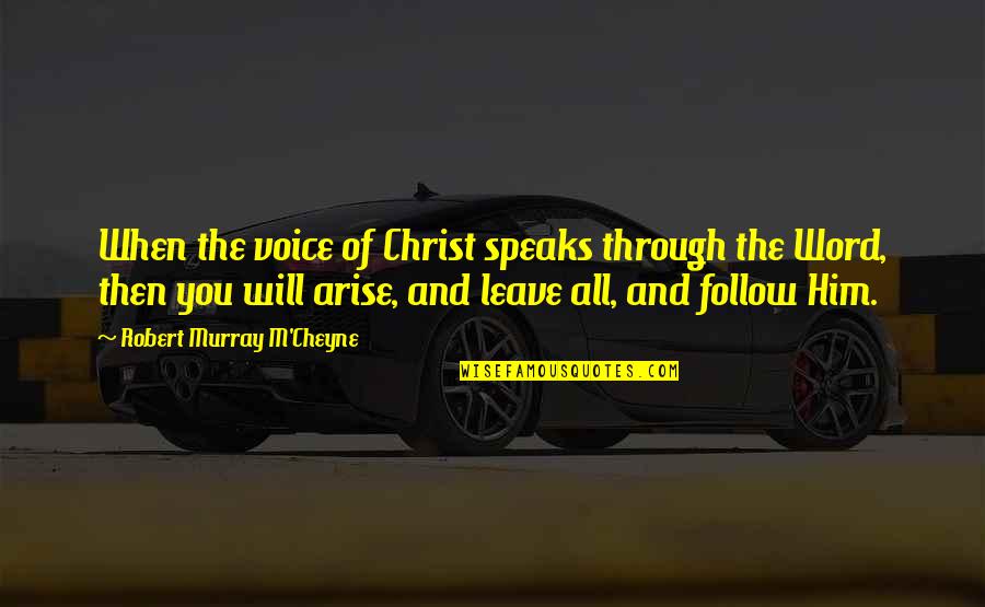 Bruce Demarest Quotes By Robert Murray M'Cheyne: When the voice of Christ speaks through the