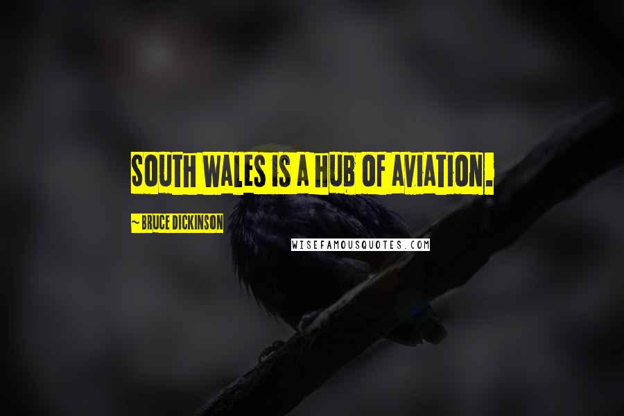 Bruce Dickinson quotes: South Wales is a hub of aviation.