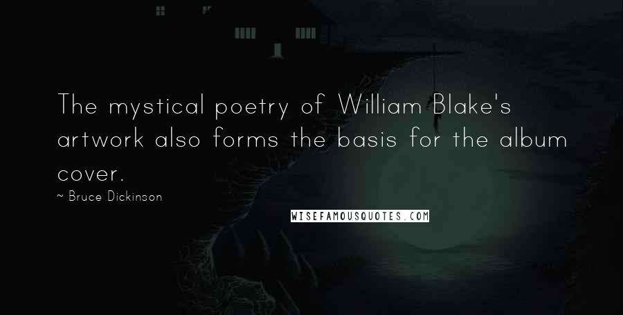 Bruce Dickinson quotes: The mystical poetry of William Blake's artwork also forms the basis for the album cover.