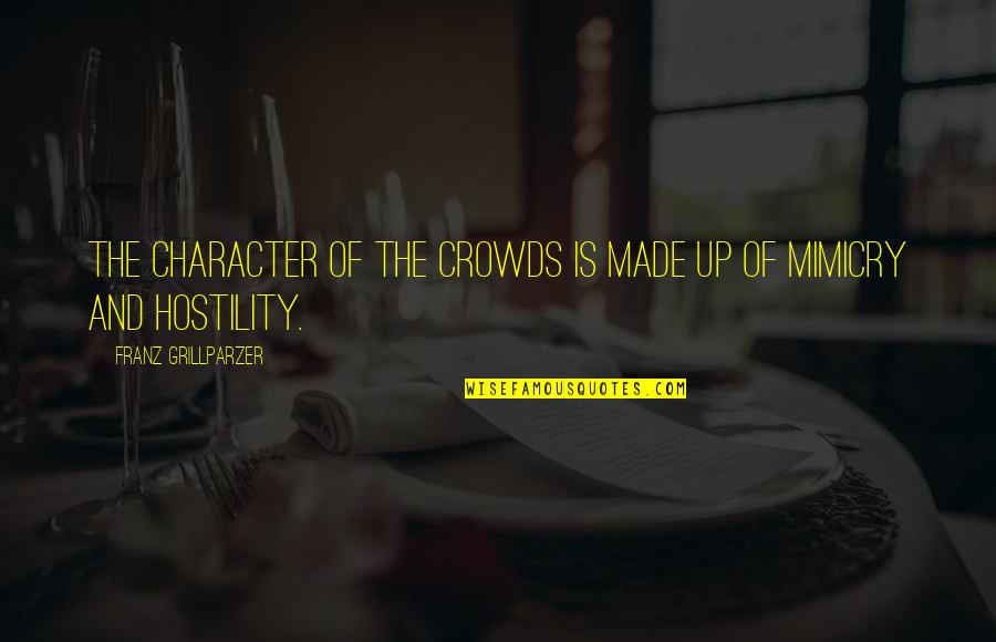 Bruce Jenner Diane Sawyer Quotes By Franz Grillparzer: The character of the crowds is made up